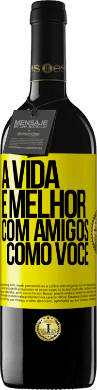 39,95 € Envio grátis | Vinho tinto Edição RED MBE Reserva A vida é melhor, com amigos como você Etiqueta Amarela. Etiqueta personalizável Reserva 12 Meses Colheita 2016 Tempranillo