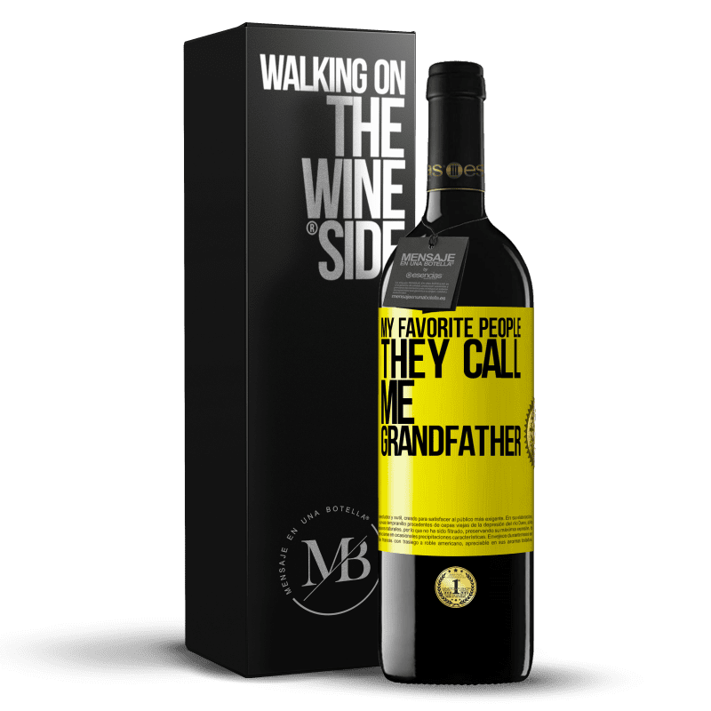 39,95 € Free Shipping | Red Wine RED Edition MBE Reserve My favorite people, they call me grandfather Yellow Label. Customizable label Reserve 12 Months Harvest 2014 Tempranillo