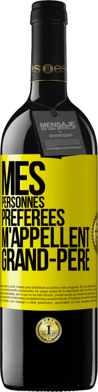 39,95 € | Vin rouge Édition RED MBE Réserve Mes personnes préférées m'appellent grand-père Étiquette Jaune. Étiquette personnalisable Réserve 12 Mois Récolte 2015 Tempranillo