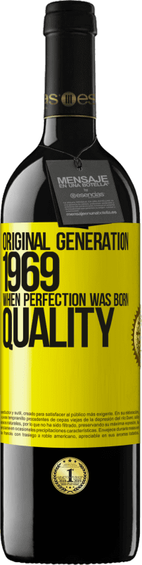 39,95 € | Vino Tinto Edición RED MBE Reserva Original generation. 1969. When perfection was born. Quality Etiqueta Amarilla. Etiqueta personalizable Reserva 12 Meses Cosecha 2014 Tempranillo