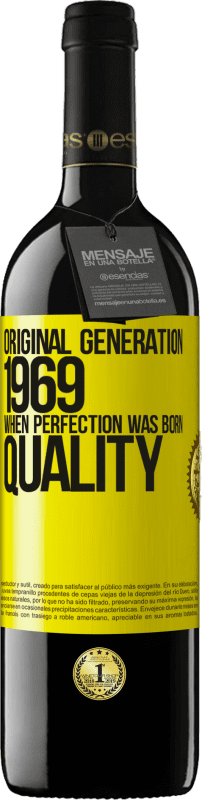 39,95 € | Vino Tinto Edición RED MBE Reserva Original generation. 1969. When perfection was born. Quality Etiqueta Amarilla. Etiqueta personalizable Reserva 12 Meses Cosecha 2015 Tempranillo