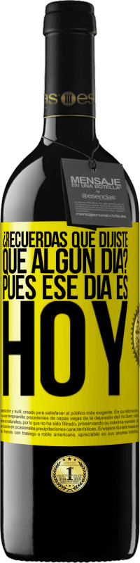 «¿Recuerdas que dijiste que algún día? Pues ese día es hoy» Edición RED MBE Reserva