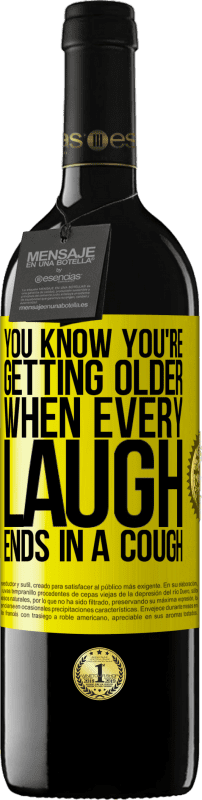 39,95 € | 红酒 RED版 MBE 预订 你知道自己正在变老，每一次笑都以咳嗽而告终 黄色标签. 可自定义的标签 预订 12 个月 收成 2016 Tempranillo
