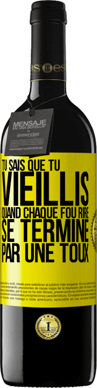 39,95 € Envoi gratuit | Vin rouge Édition RED MBE Réserve Tu sais que tu vieillis quand chaque fou rire se termine par une toux Étiquette Jaune. Étiquette personnalisable Réserve 12 Mois Récolte 2016 Tempranillo