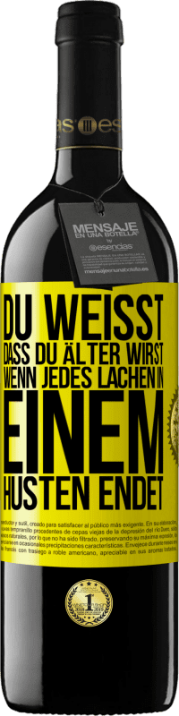39,95 € Kostenloser Versand | Rotwein RED Ausgabe MBE Reserve Du weißt, dass du älter wirst, wenn jedes Lachen in einem Husten endet Gelbes Etikett. Anpassbares Etikett Reserve 12 Monate Ernte 2016 Tempranillo