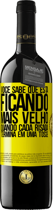 39,95 € | Vinho tinto Edição RED MBE Reserva Você sabe que está ficando mais velho, quando cada risada termina em uma tosse Etiqueta Amarela. Etiqueta personalizável Reserva 12 Meses Colheita 2016 Tempranillo