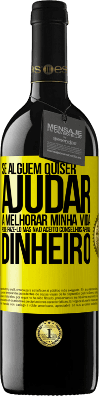 39,95 € Envio grátis | Vinho tinto Edição RED MBE Reserva Se alguém quiser ajudar a melhorar minha vida, pode fazê-lo. Mas não aceito conselhos, apenas dinheiro Etiqueta Amarela. Etiqueta personalizável Reserva 12 Meses Colheita 2015 Tempranillo