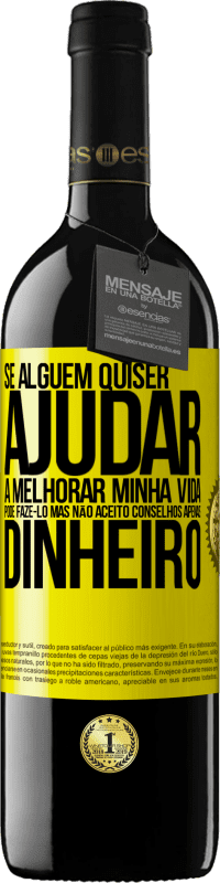 39,95 € Envio grátis | Vinho tinto Edição RED MBE Reserva Se alguém quiser ajudar a melhorar minha vida, pode fazê-lo. Mas não aceito conselhos, apenas dinheiro Etiqueta Amarela. Etiqueta personalizável Reserva 12 Meses Colheita 2016 Tempranillo