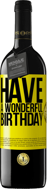 39,95 € Free Shipping | Red Wine RED Edition MBE Reserve Have a wonderful birthday Yellow Label. Customizable label Reserve 12 Months Harvest 2016 Tempranillo