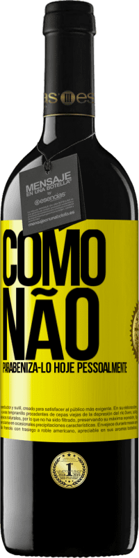 «Como não parabenizá-lo hoje, pessoalmente» Edição RED MBE Reserva