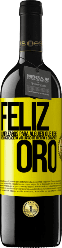 39,95 € | Vino Tinto Edición RED MBE Reserva Feliz cumpleaños, para alguien que tiene, nervios de acero, voluntad de hierro y corazón de oro Etiqueta Amarilla. Etiqueta personalizable Reserva 12 Meses Cosecha 2016 Tempranillo