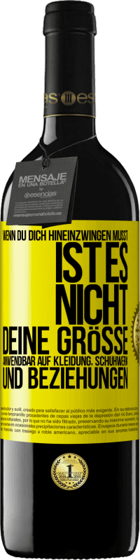 Kostenloser Versand | Rotwein RED Ausgabe MBE Reserve Wenn du dich hineinzwingen musst, ist es nicht deine Größe. Anwendbar auf Kleidung, Schuhwerk und Beziehungen Gelbes Etikett. Anpassbares Etikett Reserve 12 Monate Ernte 2014 Tempranillo