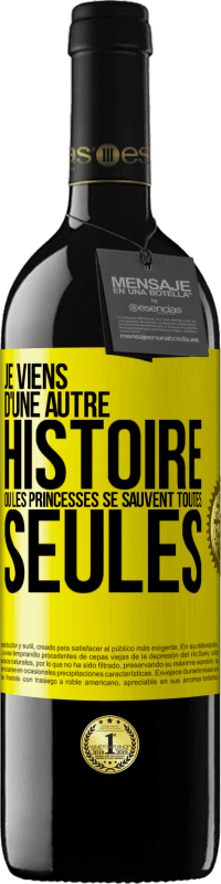 39,95 € | Vin rouge Édition RED MBE Réserve Je viens d'une autre histoire où les princesses se sauvent toutes seules Étiquette Jaune. Étiquette personnalisable Réserve 12 Mois Récolte 2015 Tempranillo