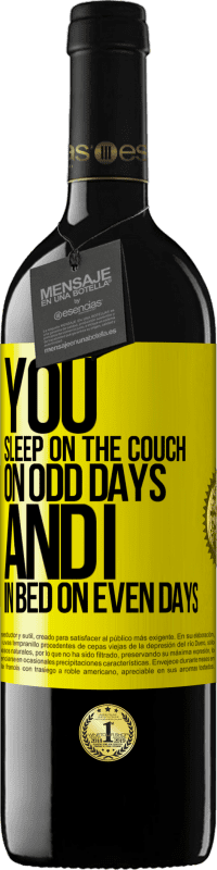 Free Shipping | Red Wine RED Edition MBE Reserve You sleep on the couch on odd days and I in bed on even days Yellow Label. Customizable label Reserve 12 Months Harvest 2014 Tempranillo