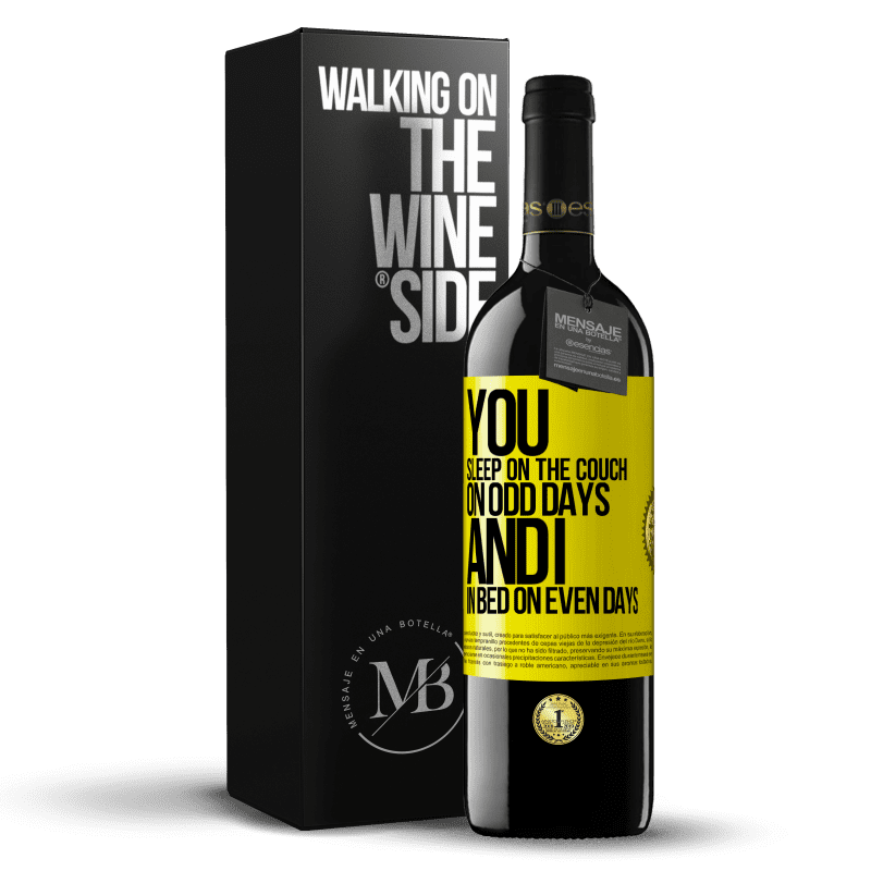 39,95 € Free Shipping | Red Wine RED Edition MBE Reserve You sleep on the couch on odd days and I in bed on even days Yellow Label. Customizable label Reserve 12 Months Harvest 2014 Tempranillo