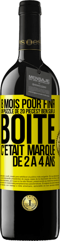 39,95 € Envoi gratuit | Vin rouge Édition RED MBE Réserve 8 mois pour finir un puzzle de 20 pièces? Ben, sur la boîte c'était marqué de 2 à 4 ans Étiquette Jaune. Étiquette personnalisable Réserve 12 Mois Récolte 2014 Tempranillo