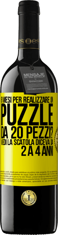 39,95 € | Vino rosso Edizione RED MBE Riserva 8 mesi per realizzare un puzzle da 20 pezzi? Vedi, la scatola diceva da 2 a 4 anni Etichetta Gialla. Etichetta personalizzabile Riserva 12 Mesi Raccogliere 2015 Tempranillo