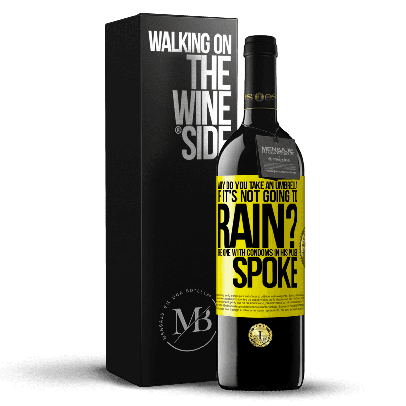 39,95 € Free Shipping | Red Wine RED Edition MBE Reserve Why do you take an umbrella if it's not going to rain? The one with condoms in his purse spoke Yellow Label. Customizable label Reserve 12 Months Harvest 2016 Tempranillo