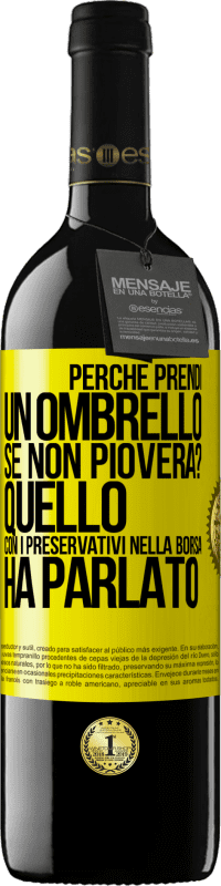 Spedizione Gratuita | Vino rosso Edizione RED MBE Riserva Perché prendi un ombrello se non pioverà? Quello con i preservativi nella borsa ha parlato Etichetta Gialla. Etichetta personalizzabile Riserva 12 Mesi Raccogliere 2014 Tempranillo