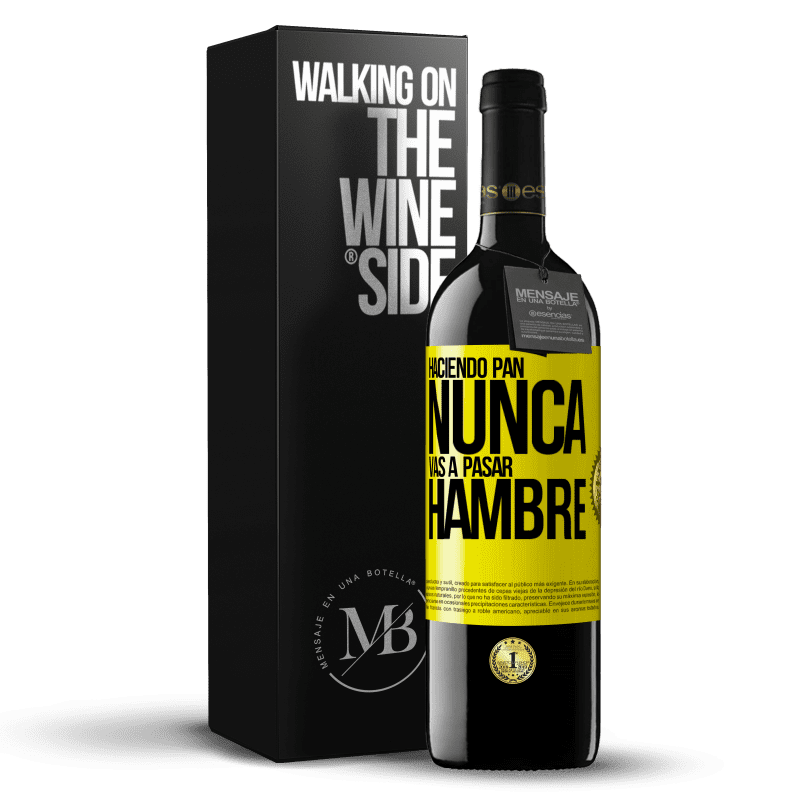 39,95 € Envío gratis | Vino Tinto Edición RED MBE Reserva Haciendo pan nunca vas a pasar hambre Etiqueta Amarilla. Etiqueta personalizable Reserva 12 Meses Cosecha 2014 Tempranillo