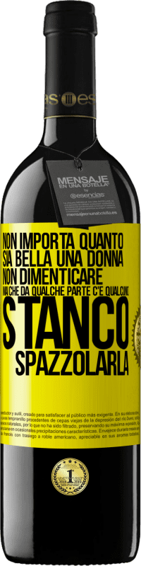 Spedizione Gratuita | Vino rosso Edizione RED MBE Riserva Non importa quanto sia bella una donna, non dimenticare mai che da qualche parte c'è qualcuno stanco di spazzolarla Etichetta Gialla. Etichetta personalizzabile Riserva 12 Mesi Raccogliere 2014 Tempranillo