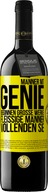 39,95 € Kostenloser Versand | Rotwein RED Ausgabe MBE Reserve Männer mit Genie beginnen große Werke. Fleißige Männer vollenden sie. Gelbes Etikett. Anpassbares Etikett Reserve 12 Monate Ernte 2016 Tempranillo