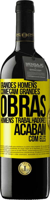 «Grandes homens começam grandes obras. Homens trabalhadores acabam com eles» Edição RED MBE Reserva
