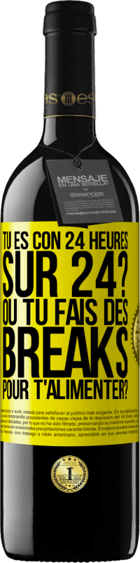 Envoi gratuit | Vin rouge Édition RED MBE Réserve Tu es con 24 heures sur 24? Ou tu fais des breaks pour t'alimenter? Étiquette Jaune. Étiquette personnalisable Réserve 12 Mois Récolte 2014 Tempranillo