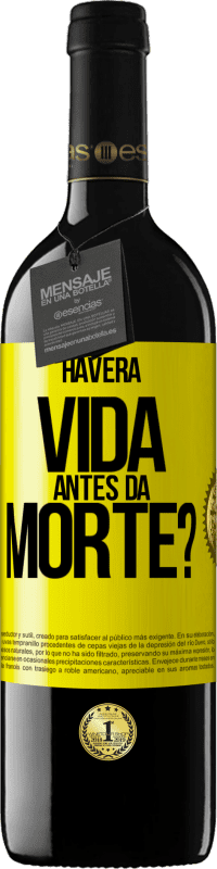 39,95 € Envio grátis | Vinho tinto Edição RED MBE Reserva Haverá vida antes da morte? Etiqueta Amarela. Etiqueta personalizável Reserva 12 Meses Colheita 2016 Tempranillo