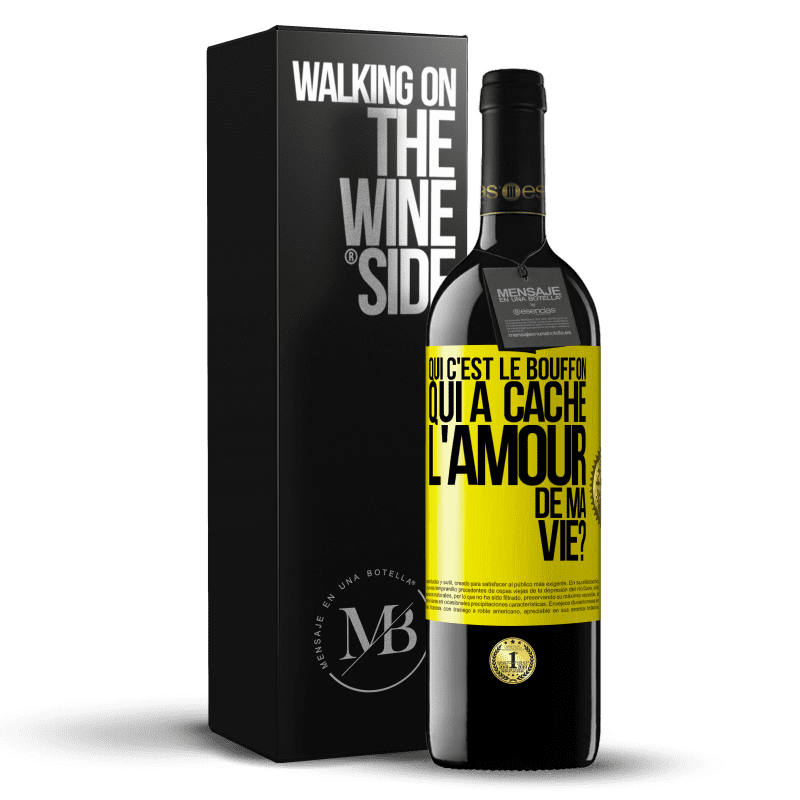 39,95 € Envoi gratuit | Vin rouge Édition RED MBE Réserve Qui c'est le bouffon qui a caché l'amour de ma vie? Étiquette Jaune. Étiquette personnalisable Réserve 12 Mois Récolte 2014 Tempranillo