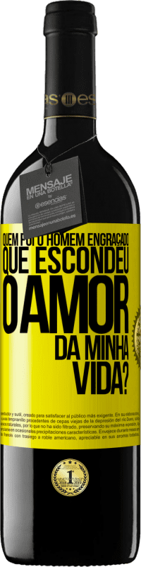 39,95 € | Vinho tinto Edição RED MBE Reserva Quem foi o homem engraçado que escondeu o amor da minha vida? Etiqueta Amarela. Etiqueta personalizável Reserva 12 Meses Colheita 2016 Tempranillo