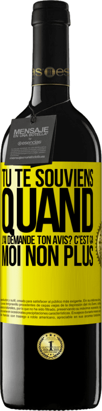 39,95 € | Vin rouge Édition RED MBE Réserve Tu te souviens quand j'ai demandé ton avis? C'EST ÇA. Moi non plus Étiquette Jaune. Étiquette personnalisable Réserve 12 Mois Récolte 2014 Tempranillo