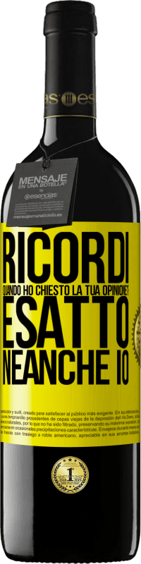 39,95 € | Vino rosso Edizione RED MBE Riserva Ricordi quando ho chiesto la tua opinione? ESATTO. neanche io Etichetta Gialla. Etichetta personalizzabile Riserva 12 Mesi Raccogliere 2015 Tempranillo