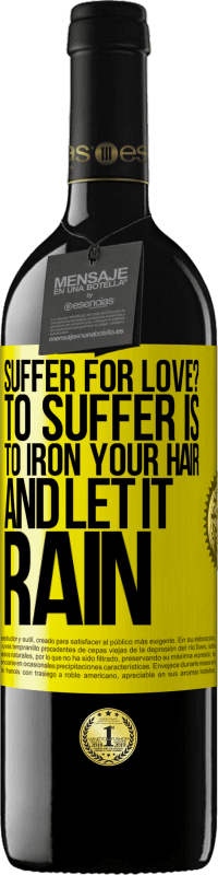 Free Shipping | Red Wine RED Edition MBE Reserve Suffer for love? To suffer is to iron your hair and let it rain Yellow Label. Customizable label Reserve 12 Months Harvest 2014 Tempranillo