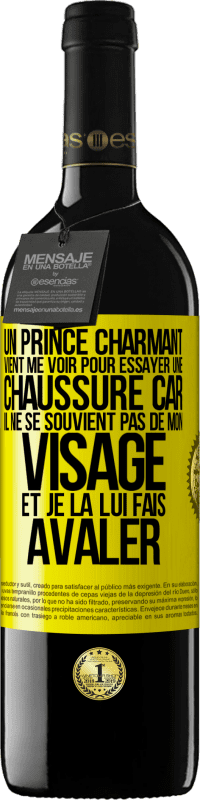 «Un prince charmant vient me voir pour essayer une chaussure car il ne se souvient pas de mon visage et je la lui fais avaler» Édition RED MBE Réserve