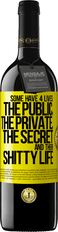 Free Shipping | Red Wine RED Edition MBE Reserve Some have 4 lives: the public, the private, the secret and their shitty life Yellow Label. Customizable label Reserve 12 Months Harvest 2014 Tempranillo