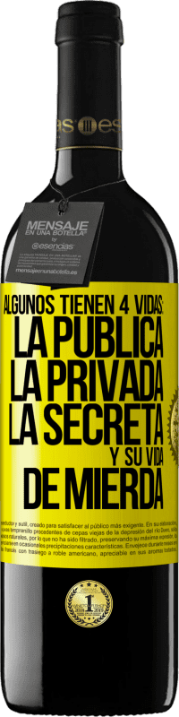 Envío gratis | Vino Tinto Edición RED MBE Reserva Algunos tienen 4 vidas: la pública, la privada, la secreta y su vida de mierda Etiqueta Amarilla. Etiqueta personalizable Reserva 12 Meses Cosecha 2014 Tempranillo