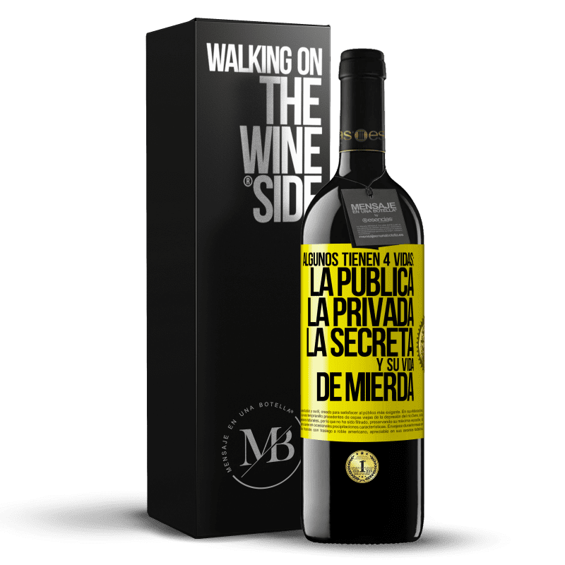 39,95 € Envío gratis | Vino Tinto Edición RED MBE Reserva Algunos tienen 4 vidas: la pública, la privada, la secreta y su vida de mierda Etiqueta Amarilla. Etiqueta personalizable Reserva 12 Meses Cosecha 2014 Tempranillo