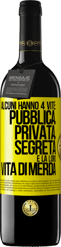 Spedizione Gratuita | Vino rosso Edizione RED MBE Riserva Alcuni hanno 4 vite: pubblica, privata, segreta e la loro vita di merda Etichetta Gialla. Etichetta personalizzabile Riserva 12 Mesi Raccogliere 2014 Tempranillo