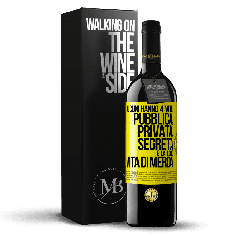 39,95 € Spedizione Gratuita | Vino rosso Edizione RED MBE Riserva Alcuni hanno 4 vite: pubblica, privata, segreta e la loro vita di merda Etichetta Gialla. Etichetta personalizzabile Riserva 12 Mesi Raccogliere 2014 Tempranillo