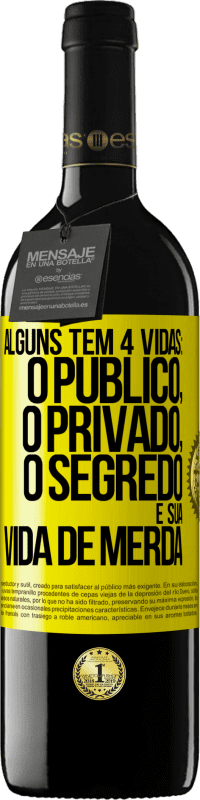 «Alguns têm 4 vidas: o público, o privado, o segredo e sua vida de merda» Edição RED MBE Reserva