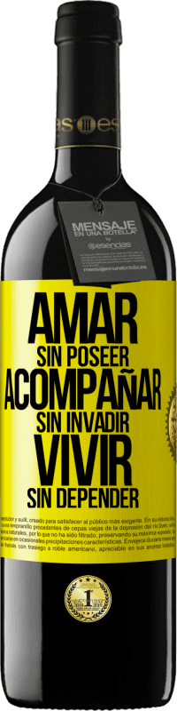 39,95 € Envío gratis | Vino Tinto Edición RED MBE Reserva Amar sin poseer, acompañar sin invadir, vivir sin depender Etiqueta Amarilla. Etiqueta personalizable Reserva 12 Meses Cosecha 2016 Tempranillo