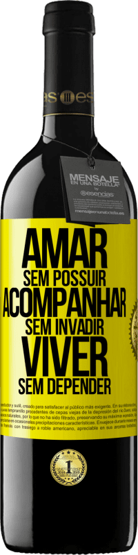 39,95 € Envio grátis | Vinho tinto Edição RED MBE Reserva Amar sem possuir, acompanhar sem invadir, viver sem depender Etiqueta Amarela. Etiqueta personalizável Reserva 12 Meses Colheita 2016 Tempranillo