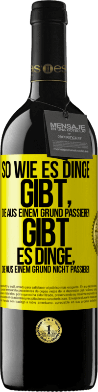 Kostenloser Versand | Rotwein RED Ausgabe MBE Reserve So wie es Dinge gibt, die aus einem Grund passieren, gibt es Dinge, die aus einem Grund nicht passieren Gelbes Etikett. Anpassbares Etikett Reserve 12 Monate Ernte 2014 Tempranillo