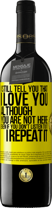 39,95 € | 赤ワイン REDエディション MBE 予約する 私はまだあなたを愛していると言います。あなたはここにいませんが。聞かなくても。繰り返します 黄色のラベル. カスタマイズ可能なラベル 予約する 12 月 収穫 2016 Tempranillo