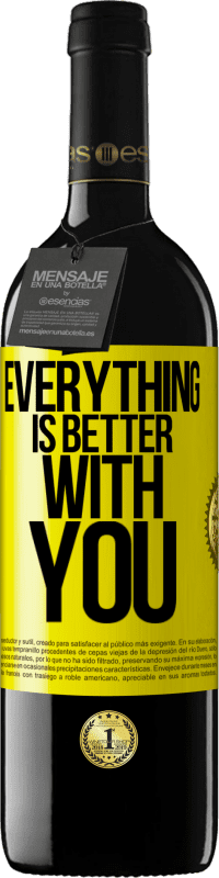 39,95 € | Red Wine RED Edition MBE Reserve Everything is better with you Yellow Label. Customizable label Reserve 12 Months Harvest 2014 Tempranillo