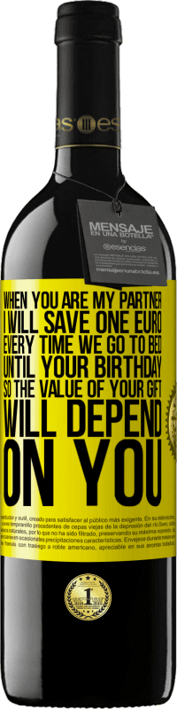 39,95 € | Red Wine RED Edition MBE Reserve When you are my partner, I will save one euro every time we go to bed until your birthday, so the value of your gift will Yellow Label. Customizable label Reserve 12 Months Harvest 2015 Tempranillo