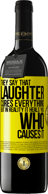 39,95 € | Red Wine RED Edition MBE Reserve They say that laughter cures everything, but in reality it heals you who causes it Yellow Label. Customizable label Reserve 12 Months Harvest 2016 Tempranillo