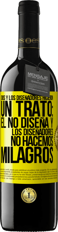 «Dios y los diseñadores hicieron un trato: Él no diseña y los diseñadores no hacemos milagros» Edición RED MBE Reserva