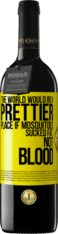 «The world would be a prettier place if mosquitoes sucked fat, not blood» RED Edition MBE Reserve